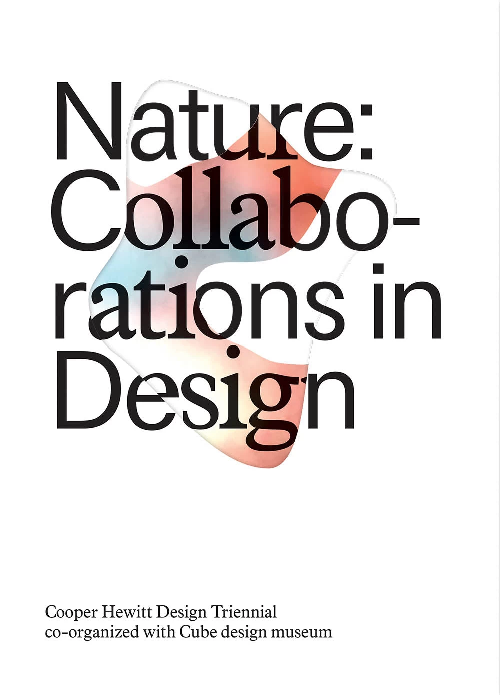 Nature: Collaborations In Design: Cooper Hewitt Design Triennial 3 Nature: Collaborations In Design: Cooper Hewitt Design Triennial