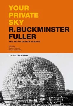 Your Private Sky: R. Buckminster Fuller