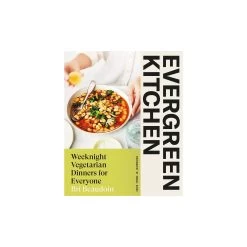Evergreen Kitchen: Weeknight Vegetarian Dinners For Everyone