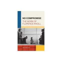 No Compromise: The Work Of Florence Knoll