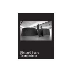 Richard Serra: Transmitter