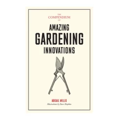 The Compendium Of Amazing Gardening Innovations