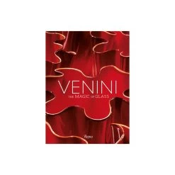 Rizzoli Venini: The Art Of Glass