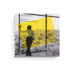 Home Stories: 100 Years, 20 Visionary Interiors