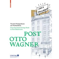 Post Otto Wagner: From The Postal Savings Bank To Post-Modernism