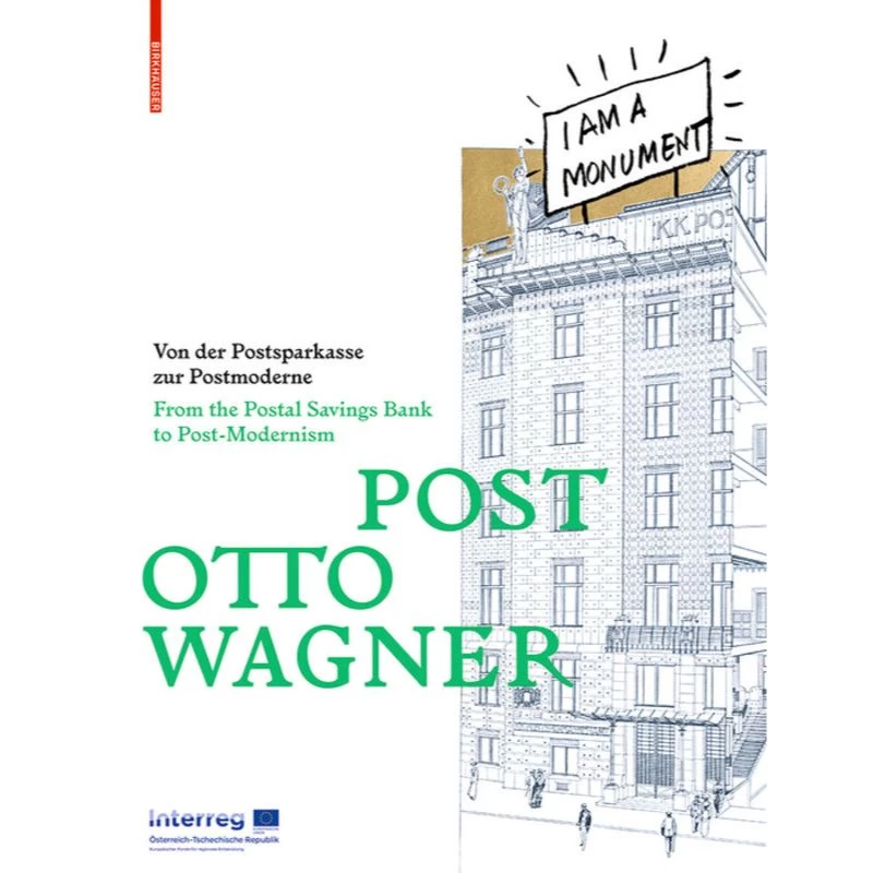 Post Otto Wagner: From The Postal Savings Bank To Post-Modernism 3 Post Otto Wagner: From The Postal Savings Bank To Post-Modernism